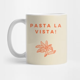 Pasta La Vista Mug